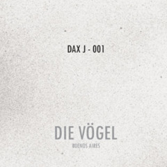 Dax J @ Die Vogel - Buenos Aries, Argentina - 25.01.13 (Die Vogel Podcast 001)