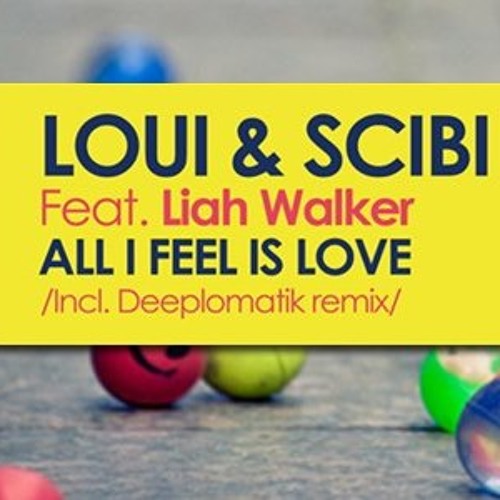 Loui & Scibi feat. Liah Walker - All I Feel Is Love (Deeplomatik Remix)