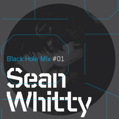 Sean Whitty - Black Hole Mix 1