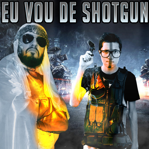 Eu vou de shotgun ft. MUSSOUMANO