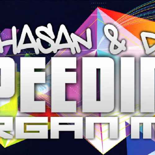 DJ Hasan & DJ K - Speeding (2013 Organ Mix)