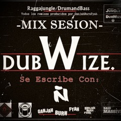 GanjahBurnFyah-DUBWIZE SE ESCRIBE CON Ñ-MIX SESION.