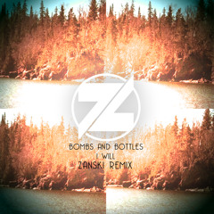 Bombs & Bottles - I Will (Zanski Remix)