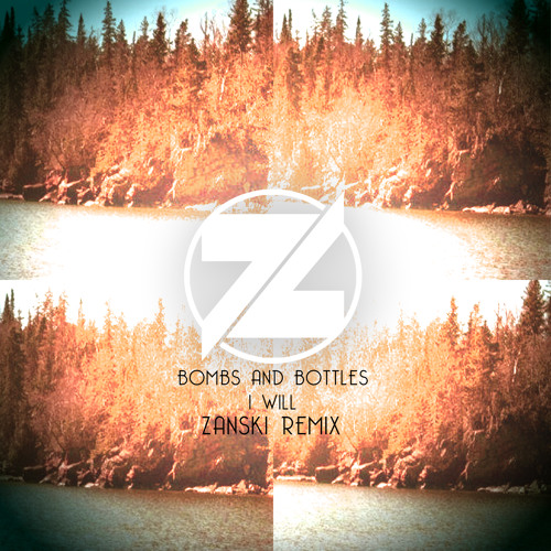 Bombs & Bottles - I Will (Zanski Remix)