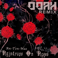 An-ten-nae - Raindrops on Roses (Ooah Remix)