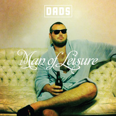 #1 Dads - Life, Oh Life (Man of Leisure LP | 2011)