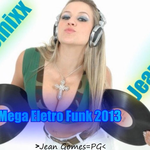 Mega Eletro Funk 2013 Part.2 JeanRemixx PG