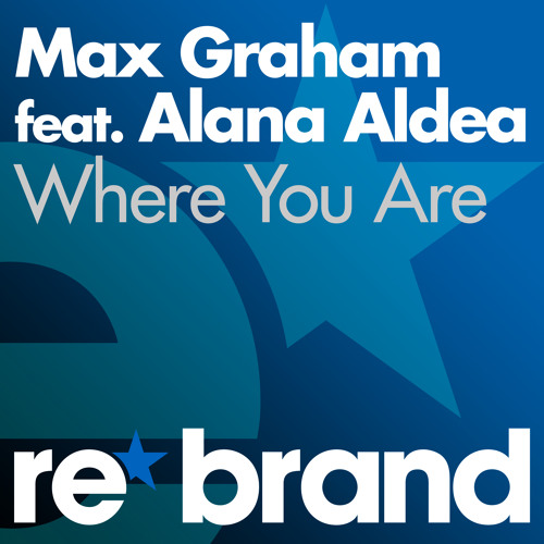 Max Graham feat Alana Aldea - Where You Are (March 25 2013)