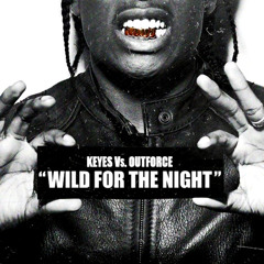 Keyes Vs. Outforce - Wild For The Night