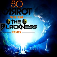 50 Carrot - Wiz Kid (The Blackness Edit)