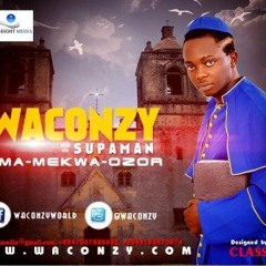 Nma Mekwa Ozor by Waconzy