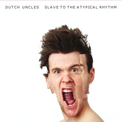 Dutch Uncles - Slave to the Atypical Rhythm (Record Store Day Exclusive)