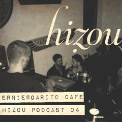 Hizou Podcast # 04 Ernie_HizouNight@GaritoCafé
