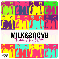 OUT NOW: Milk & Sugar - Tell Me Why (Ben Delay Remix)