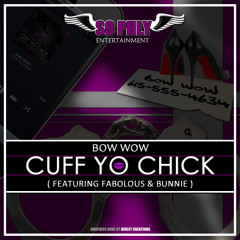 BOW WOW FT MIZ BUNNIE - CUFF YO CHICK