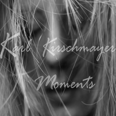 Karl Kirschmayer - Moments (Mixtape)