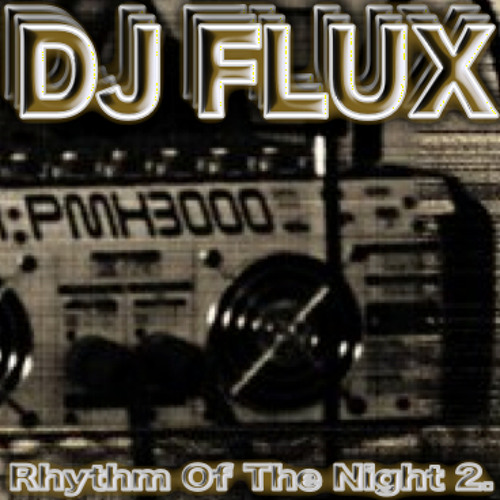 DJ FLUX - Rhythm of the night 2