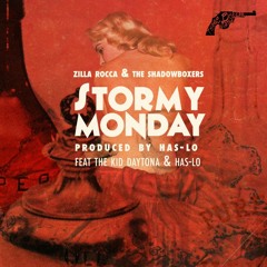 Zilla Rocca & The Shadowboxers (feat. The Kid Daytona & Has-Lo) - "Stormy Monday"