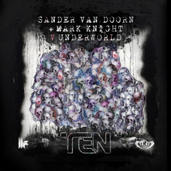 Sander Van Doorn & Mark Knight V Underworld - Ten