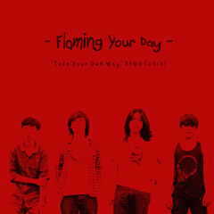Flaming Your Day - The Way That I Take