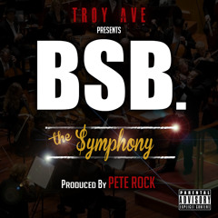Troy Ave x BSB -THE SYMPHONY prod. by Pete Rock