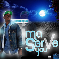 Chris Dickson - Ima Serve You