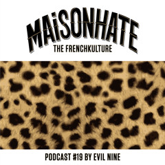 Evil Nine - MaisonHate Podcast #19