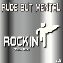 Rock'in - Rude but Mental (Rude Mix)  [SAMPLE]