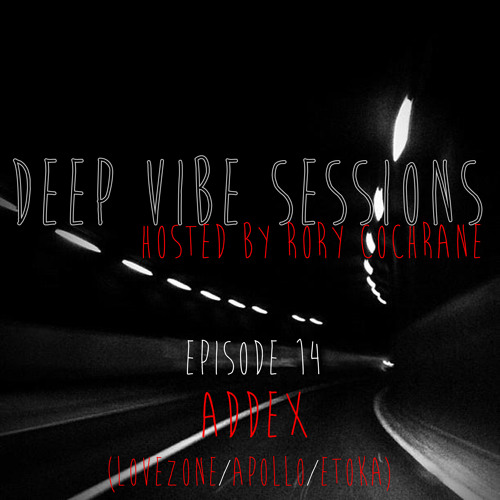 DE Radio//Deep Vibe Sessions EP 14 With ADDEX (Lovezone/Apollo/Etoka)