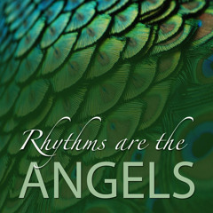 Rhythms Are The Angels