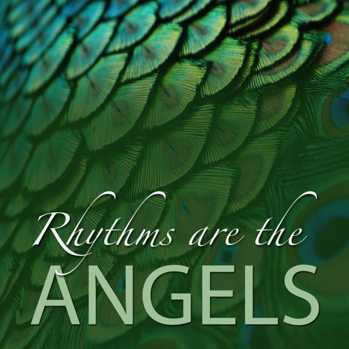 Rhythms Are The Angels