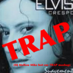 Suavemente (DJ Mellow Mike Hot Cue TRAP mashup)