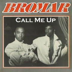 Bromar - Call Me Up (2 Bad 2 Dangerous Re-Edit) ***FREE DOWNLOAD***