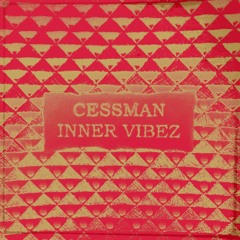 Cessman - Inner Vibez EP - OUT NOW!