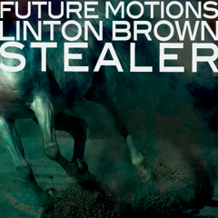 Future Motions & Linton Brown - Stealer (Main Mix)