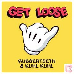 Get Loose [Uberjak'd Mix] - Rubberteeth & Khul Khul *PREVIEW*