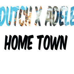DUTCH X ADELE "HOMETOWN"