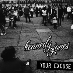 Kennedy Jones - Your Excuse (Original Mix)