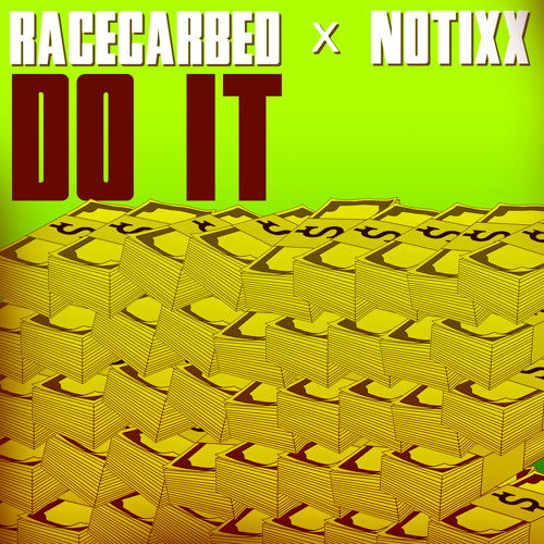 Notixx x RaceCarBed - Do It (FREE DOWNLOAD)