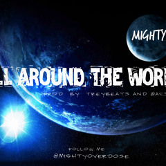 All Around The World- Mighty (Prod. By TreyBeats and @ACSOWN)