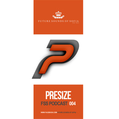 Presize - FSS Podcast 004