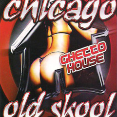 Chicago Old Skool Ghetto House