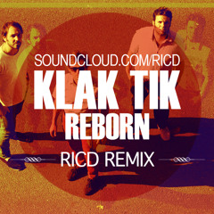 Klak Tik - Reborn (RICD Remix) * FREE DOWNLOAD *