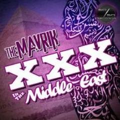 The Mavrik - XXX In The Middle East [OUT NOW]