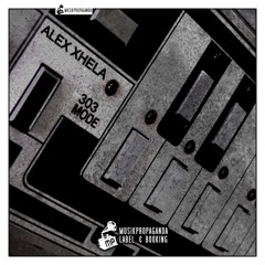 Alex Xhela - 303 Mode (Original Mix) [Musikpropaganda]