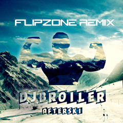 DJ Broiler - Afterski (FlipZone Remix)