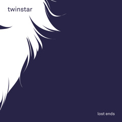 Twinstar - "Lost Ends"
