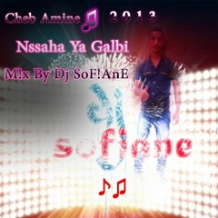 Cheb Amine Matlo 2013 - Nssaha Ya Galbi MIXE PART dJ SOUFIEN