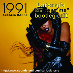 Azealia Banks - 1991 (Latorre's NY rose me bootleg edit)