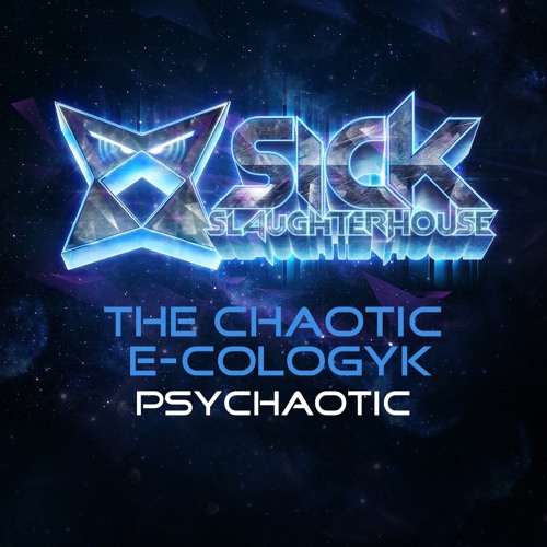 E-Cologyk & The Chaotic - Psychaotic (Original Mix) [Sick Slaughterhouse] OUT NOW